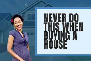 5 things to never do when buying a house