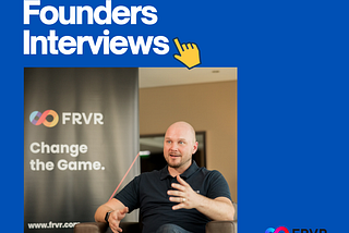Founders Interviews with Brian Meidell of FRVR