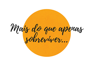 “Mais do que apenas sobreviver”.