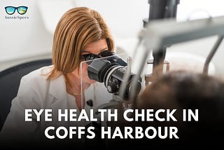 Trust AussieSpecs for Eye Health Check in Coffs Harbour