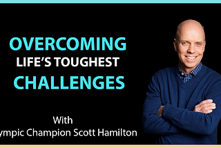 Overcoming Life’s Toughest Challenges with Olympic Champion Scott Hamilton