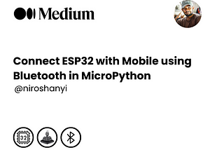 Comprehensive Guide to Connect ESP32 with Mobile using Bluetooth in MicroPython
