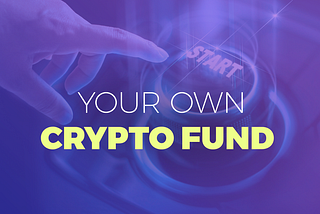 Starting Your Own Cryptocurrency Fund