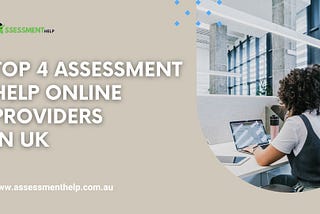 Top 4 Assessment Help Online Providers In UK