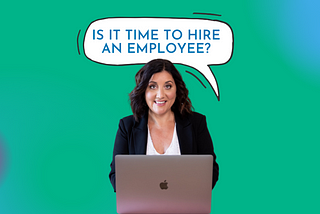 How to Know When It’s Time to Hire An Employee