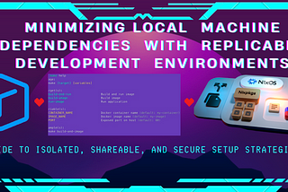 Minimizing local machine dependencies with replicable development environments 📈