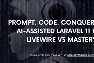 Laravel AI Prompts: Ultimate Guide to Laravel 11 & Livewire v3 Development