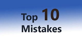 Top 10 Mistakes Made by Beginner Developers