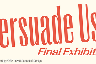 Persuade Us! The Final Exhibition