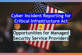 Cyber Incident Reporting for Critical Infrastructure Act