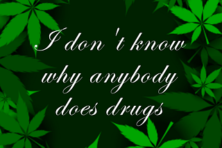 WRITER’S HIGH — ‘I DON’T KNOW WHY ANYBODY DOES DRUGS’