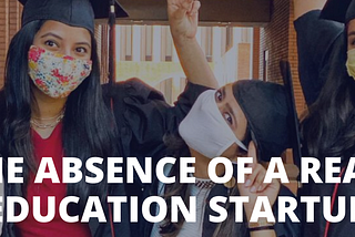 The absence of a Real “Education” Startup! — Creating a Global Education Platform