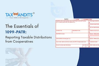 The Essentials of Form 1099-PATR: Reporting Taxable Distributions from Cooperatives