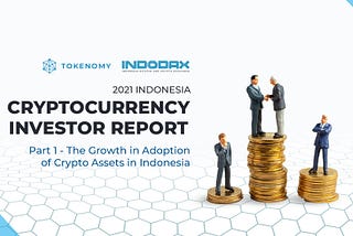 2021 Indodax Cryptocurrency Investor Report Part 1: The Growth of Crypto Assets in Indonesia