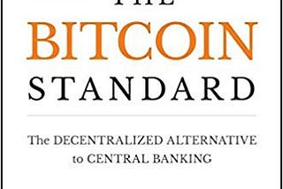 Saifedean Ammous’s The Bitcoin Standard, the New Standard for Bitcoin Books