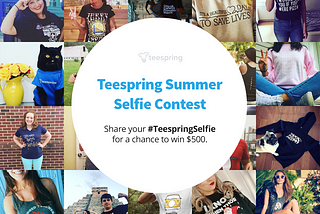 Teespring Summer Selfie Contest