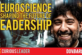 How is Neuroscience Reshaping The Future of Leadership?