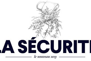 La sécurité : 
le nouveau sexy