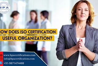 How Does ISO Certification useful your organization?