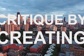 Critique By Creating