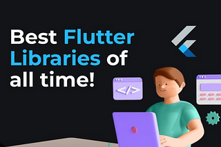 A Developer’s Toolkit: Exploring 13 Flutter Libraries for Efficiency