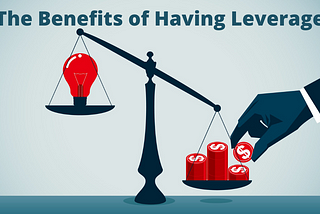 The Benefits of Having Leverage