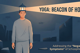 Yoga as a Beacon of Hope in Schizophrenia Care