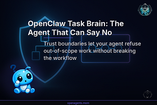 AI Agents 038 — OpenClaw Task Brain: The Agent That Can Say No