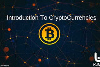 Introduction To Cryptocurrencies.