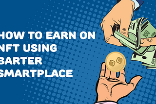 How to earn on NFT using Barter Smartplace
