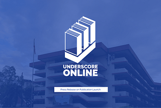 PUP DEPARTMENT OF COMMUNICATION RESEARCH LAUNCHES UNDERSCORE ONLINE