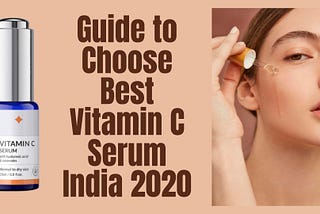 Guide to Choose Best Vitamin C Serum India 2021 | Reviews