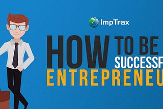 Top 10 Steps to Becoming a Successful Entrepreneur