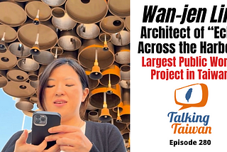 Wan-jen Lin: Architect for “Echo Across the Harbor”, Largest Public Art Project in Taiwan