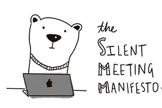 The Silent Meeting Manifesto v1