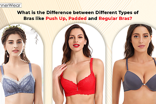 Difference Between Different Types of Bras Like Push-Up, Padded and Regular Bras | Innerwear…