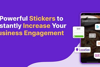 4 Powerful Story Stickers to Instantly Increase Your Small Business Engagement
