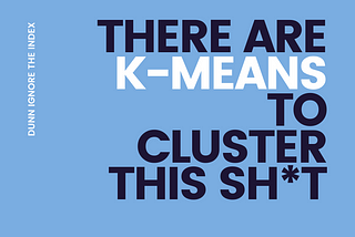 One Stop for K-Means Clustering