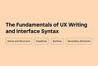 The Fundamentals of UX Writing and Interface Syntax: Crafting Coherent and User-Friendly Text