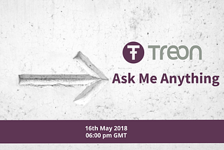 Excited to announce the first official AMA with Treon Team — Wednesday May 16th 6:00pm GMT