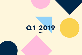 Q1 2019 Update