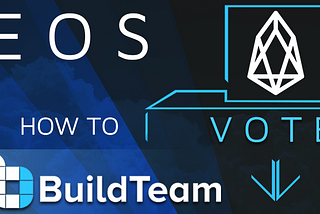 BuildTeam EOS Update: Detailed Instructions for EOS Voting