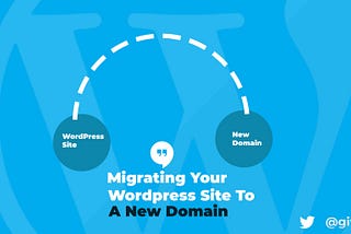 Migrating Your WordPress Website To A New Domain