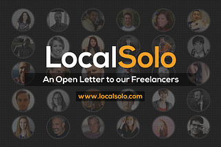 An open letter to our LocalSolo Freelancers