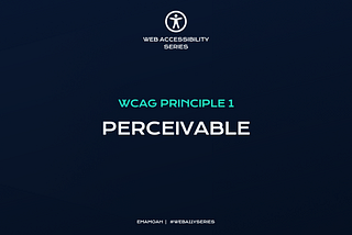 WCAG Principle 1: Perceivable