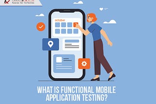 What is functional mobile application testing?