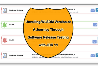 Unveiling WLSDM Version-4: A Journey Through Software Release Testing with JDK 11