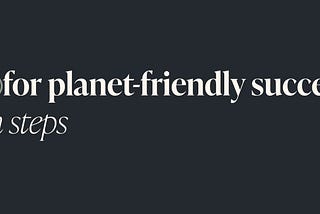 Rebranding for planet-friendly success: in 8 hands-on steps