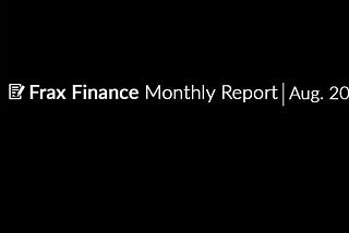 Frax Finance Monthly Report #30 | August 2023.