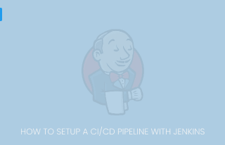 How to Setup a CI/CD Pipeline with Jenkins